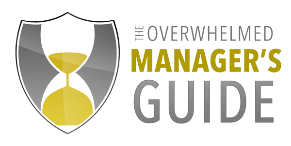 The Overwhelmed Manager's Guide